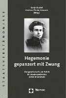 Hegemonie Gepanzert Mit Zwang: Zivilgesellschaft Und Politik Im Staatsverstandnis Antonio Gramscis (hftad)