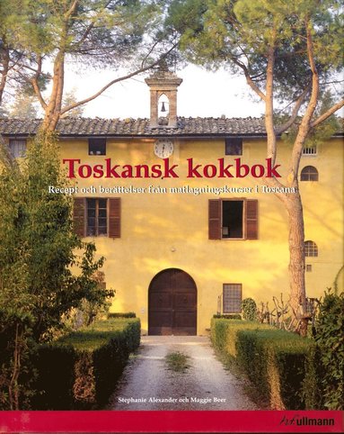 Toskansk kokbok : Recept och berttelser frn matlagningskurser i Toscana (inbunden)