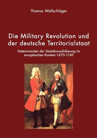 Die Military Revolution und der deutsche Territorialstaat (hftad)