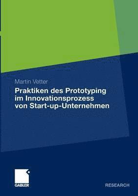 Praktiken des Prototyping im Innovationsprozess von Start-up-Unternehmen (hftad)