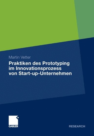 Praktiken des Prototyping im Innovationsprozess von Start-up-Unternehmen (e-bok)