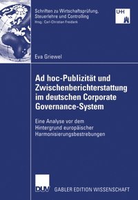 Ad hoc-Publizitat und Zwischenberichterstattung im deutschen Corporate Governance-System (e-bok)