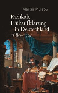 Radikale FrÃ¼haufklÃ¿rung in Deutschland 1680?1720 (e-bok)