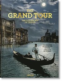 The Grand Tour. The Golden Age of Travel (inbunden)