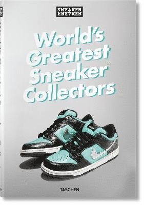 Sneaker Freaker. World's Greatest Sneaker Collectors (hftad)