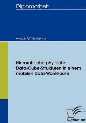 Hierarchische physische Data-Cube-Strukturen in einem mobilen Data-Warehouse (hftad)