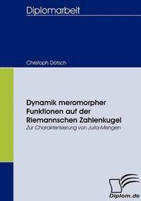 Dynamik meromorpher Funktionen auf der Riemannschen Zahlenkugel (hftad)