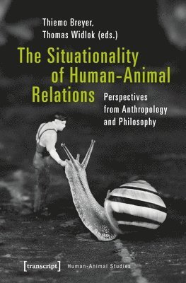 The Situationality of HumanAnimal Relations  Perspectives from Anthropology and Philosophy (hftad)