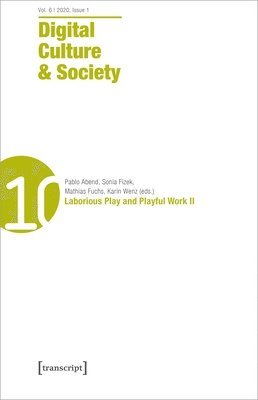 Digital Culture & Society (DCS) Vol. 6, Issue 2 - Laborious Play and Playful Work II (h�ftad)