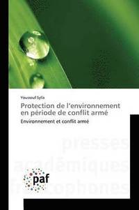 Protection de L Environnement En Periode de Conflit Arme (hftad)