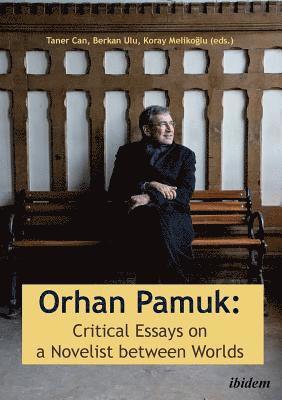 Orhan Pamuk -- Critical Essays on a Novelist between Worlds (hftad)