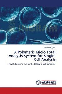 A Polymeric Micro Total Analysis System for Single-Cell Analysis (hftad)