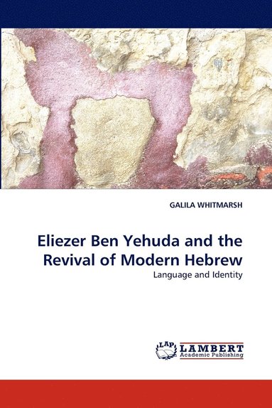 Eliezer Ben Yehuda and the Revival of Modern Hebrew (inbunden)