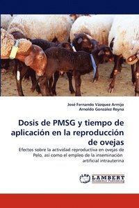 Dosis de Pmsg y Tiempo de Aplicacion En La Reproduccion de Ovejas (hftad)