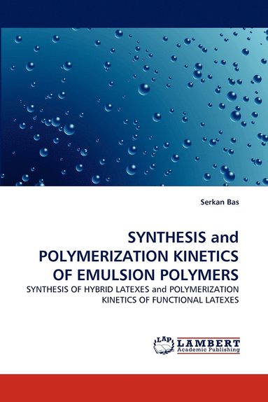 Synthesis and Polymerization Kinetics of Emulsion Polymers (hftad)