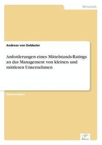 Anforderungen eines Mittelstands-Ratings an das Management von kleinen und mittleren Unternehmen (hftad)