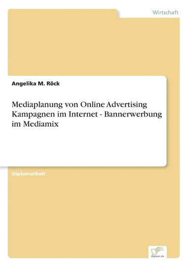 Mediaplanung von Online Advertising Kampagnen im Internet - Bannerwerbung im Mediamix (h�ftad)