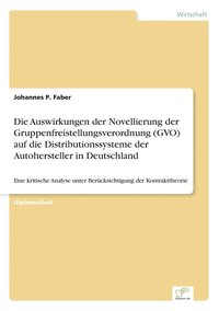 Die Auswirkungen der Novellierung der Gruppenfreistellungsverordnung (GVO) auf die Distributionssysteme der Autohersteller in Deutschland (hftad)