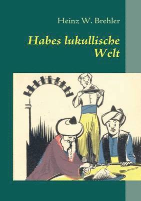 Habes lukullische Welt (h�ftad)