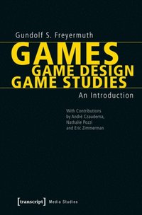 Games ; Game Design ; Game Studies (e-bok)
