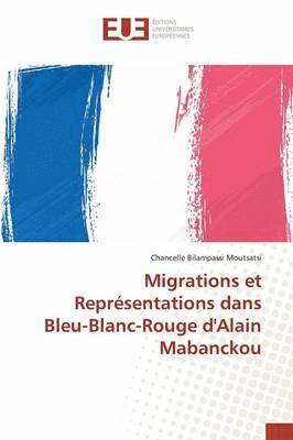 Migrations Et Representations Dans Bleu-Blanc-Rouge d'Alain Mabanckou (hftad)