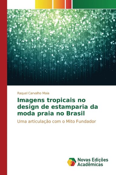 Imagens tropicais no design de estamparia da moda praia no Brasil (hftad)