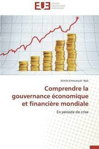 Comprendre La Gouvernance  conomique Et Financi re Mondiale (hftad)
