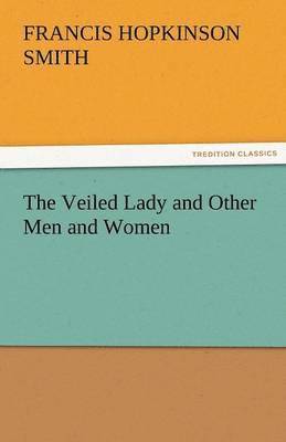 Veiled Lady and Other Men and Women (h�ftad)