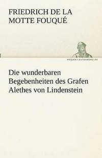 Die wunderbaren Begebenheiten des Grafen Alethes von Lindenstein (hftad)