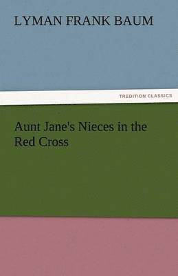 Aunt Jane's Nieces in the Red Cross (häftad)
