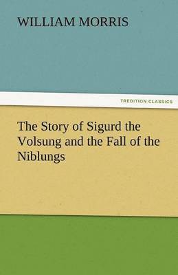 Story of Sigurd the Volsung and the Fall of the Niblungs (h�ftad)