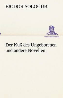 Ku� des Ungeborenen und andere Novellen