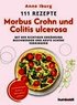 111 Rezepte - Morbus Crohn und Colitis Ulcerosa