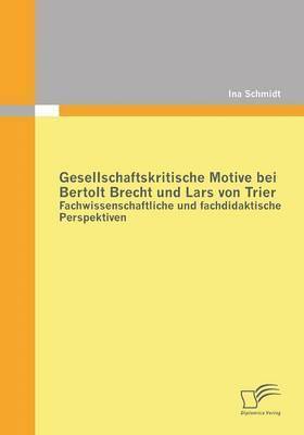 Gesellschaftskritische Motive bei Bertolt Brecht und Lars von Trier (häftad)