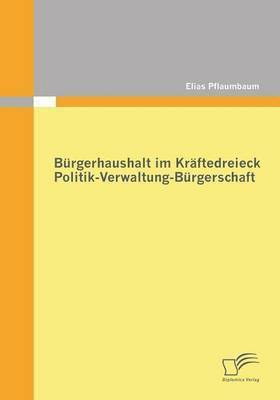 Brgerhaushalt im Krftedreieck Politik-Verwaltung-Brgerschaft (hftad)