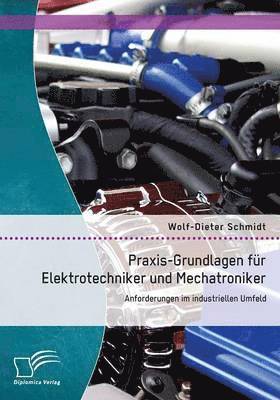Praxis-Grundlagen f�r Elektrotechniker und Mechatroniker (haftad)