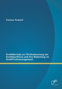 Kreditderivate Zur Risikosteuerung Von Kreditportfolios Und - 