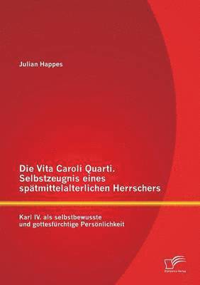 Vita Caroli Quarti. Selbstzeugnis eines sp�tmittelalterlichen Herrschers (h�ftad)