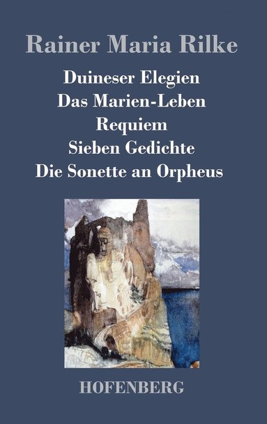 Duineser Elegien / Das Marien-Leben / Requiem / Sieben Gedichte / Die Sonette an Orpheus (häftad)