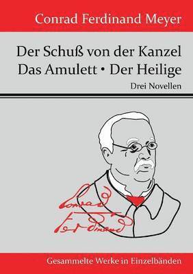 Schu� von der Kanzel / Das Amulett / Der Heilige (inbunden)