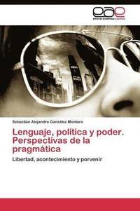 Lenguaje, politica y poder. Perspectivas de la pragmatica (hftad)