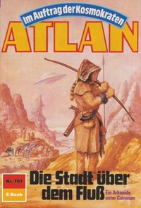 Atlan 701: Die Stadt über dem Fluss (Heftroman) (e-bok)