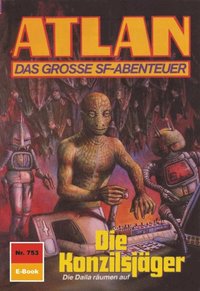 Atlan 753: Die Konzilsjÿger (Heftroman) (e-bok)