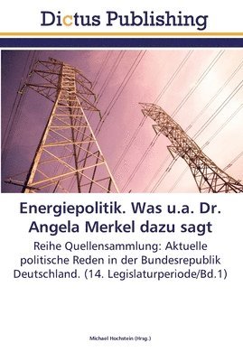 Energiepolitik. Was u.a. Dr. Angela Merkel dazu sagt (hftad)