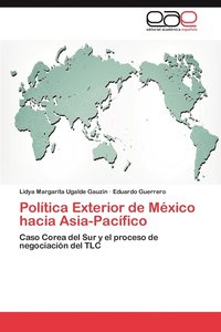 Poltica Exterior de Mxico hacia Asia-Pacfico (hftad)