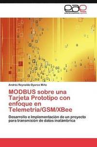 MODBUS sobre una Tarjeta Prototipo con enfoque en Telemetria/GSM/XBee (häftad)