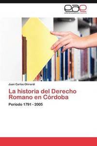 La Historia del Derecho Romano En Cordoba (häftad)