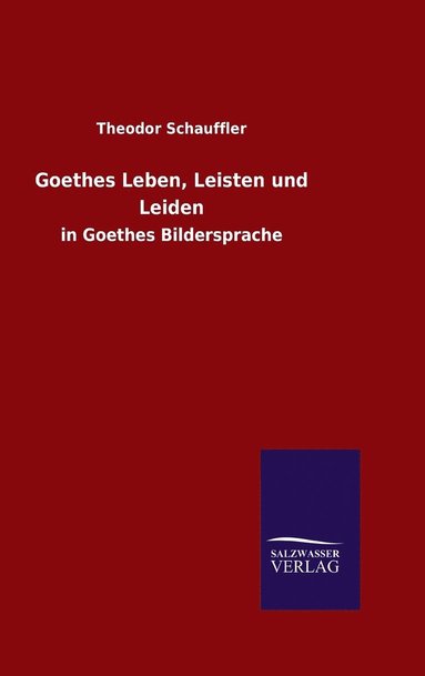 Goethes Leben, Leisten und Leiden (h�ftad)
