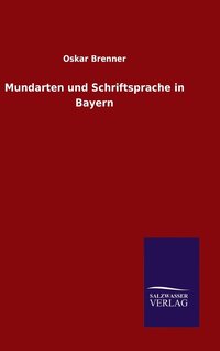 Mundarten und Schriftsprache in Bayern (inbunden)