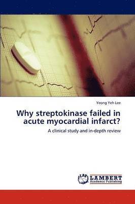 Why Streptokinase Failed in Acute Myocardial Infarct? (hftad)